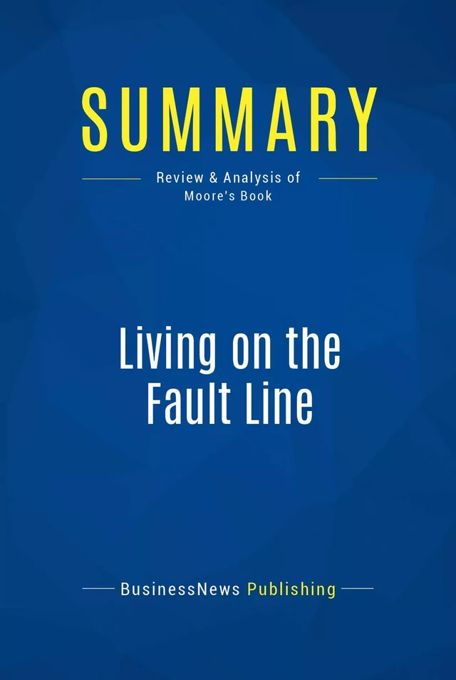 Summary: Living on the Fault Line - BusinessNews Publishing - Must Read Summaries