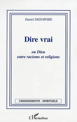 Dire vrai ou Dieu entre racisme et religion