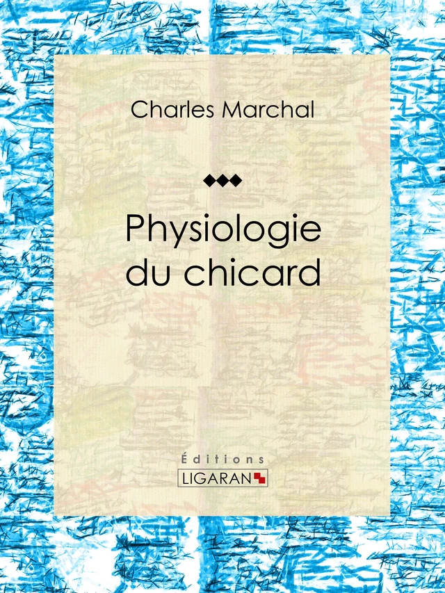 Physiologie du chicard - Charles Marchal,  Ligaran - Ligaran