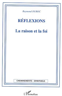 Réflexions La raison et la foi