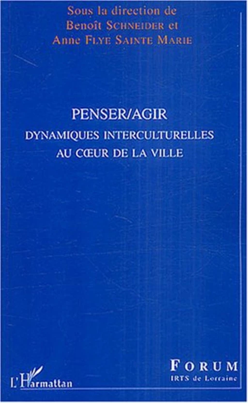 Penser/agir - Anne Flye Sainte Marie, Benoit Schneider - Editions L'Harmattan