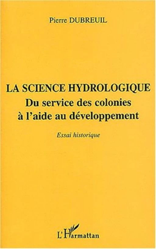 La science hydrologique - Pierre Dubreuil - Editions L'Harmattan