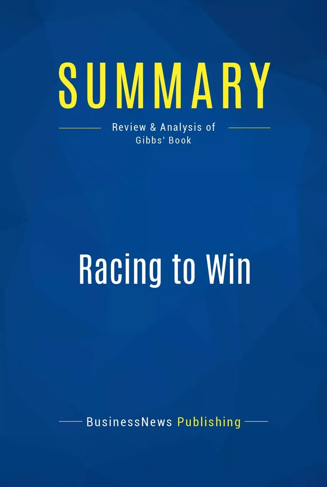 Summary: Racing to Win - BusinessNews Publishing - Must Read Summaries