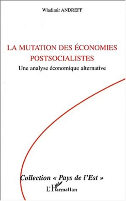 La mutation des économies postsocialistes - Wladimir Andreff - Editions L'Harmattan