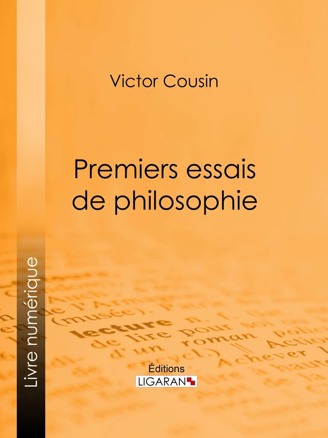 Premiers essais de philosophie - Victor Cousin,  Ligaran - Ligaran