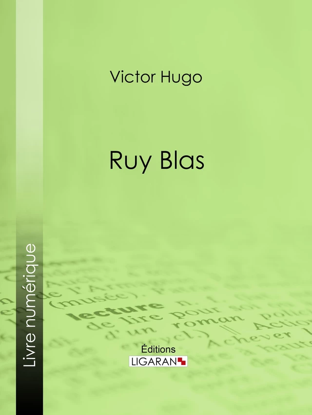 Ruy Blas - Victor Hugo,  Ligaran - Ligaran