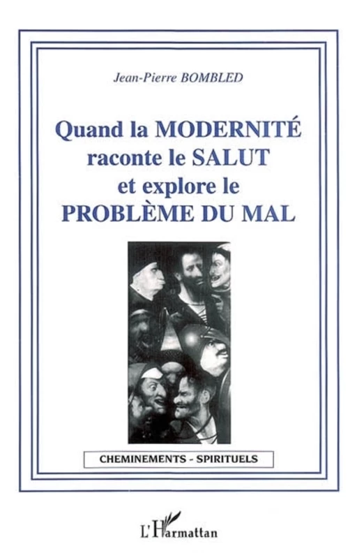 Quand la modernité raconte le Salut et explore le problème du Mal - Jean-Pierre Bombled - Editions L'Harmattan