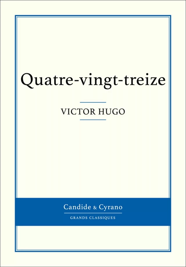 Quatre-vingt-treize - Victor Hugo - Candide & Cyrano