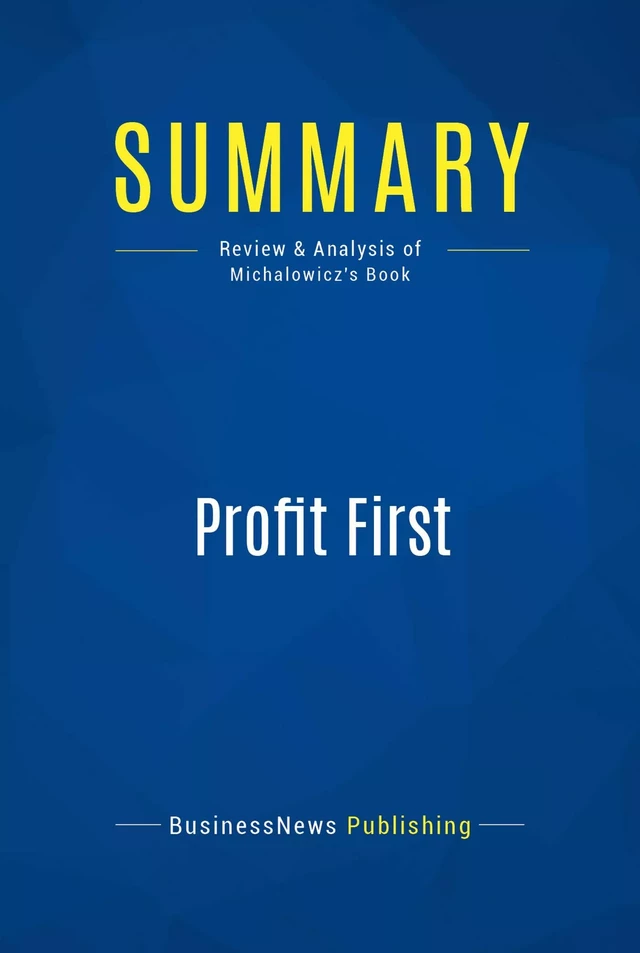 Summary: Profit First - BusinessNews Publishing - Must Read Summaries