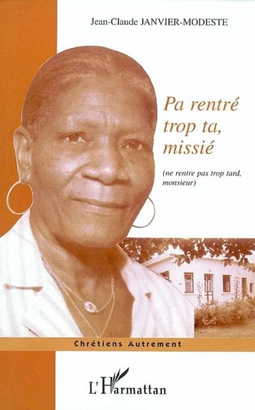 Pa rentré trop ta, missié - Jean-Claude Janvier-Modeste - Editions L'Harmattan