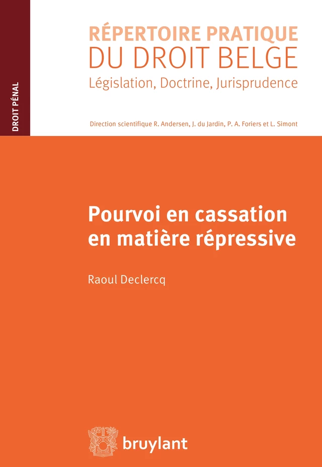 Pourvoi en cassation en matière répressive - Raoul Declercq - Bruylant