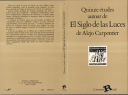 Quinze études autour de "El Siglo de Las Luces " de Alejo Carpentier