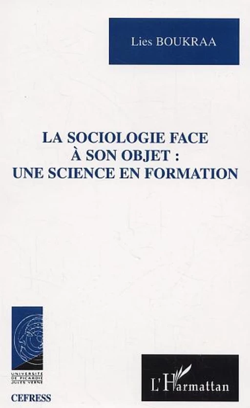 La Sociologie face à son objet une science en formation - Lies Boukraa - Editions L'Harmattan