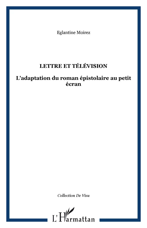 Lettre et télévision - Eglantine Moirez - Editions L'Harmattan