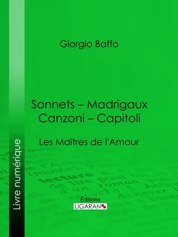 Sonnets – Madrigaux – Canzoni – Capitoli