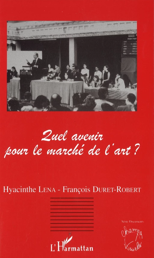 Quel avenir pour le marché de l'art ? - Hyacinthe Lena, François Duret-Robert - Editions L'Harmattan