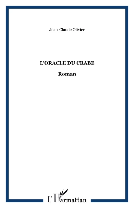 L'Oracle du crabe - Jean-Claude Olivier - Editions L'Harmattan