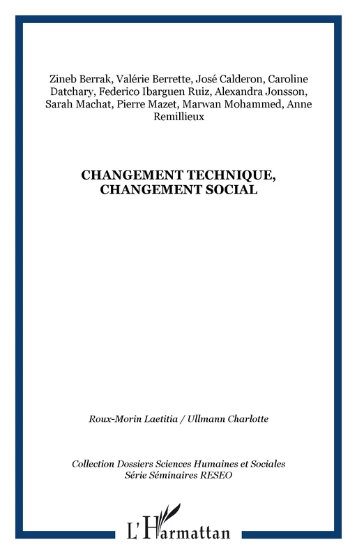 Changement technique, changement social - Caroline Datchary, Anne Remillieux, Marwan Mohammed, Pierre Mazet, Sarah Machat, Alexandra Jonsson, Federico Ibarguen Ruiz, José Calderon, Valérie Berrette, Zineb Berrak - Editions L'Harmattan