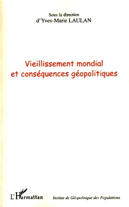 Vieillissement mondial et conséquences géopolitiques - Yves-Marie Laulan - Editions L'Harmattan