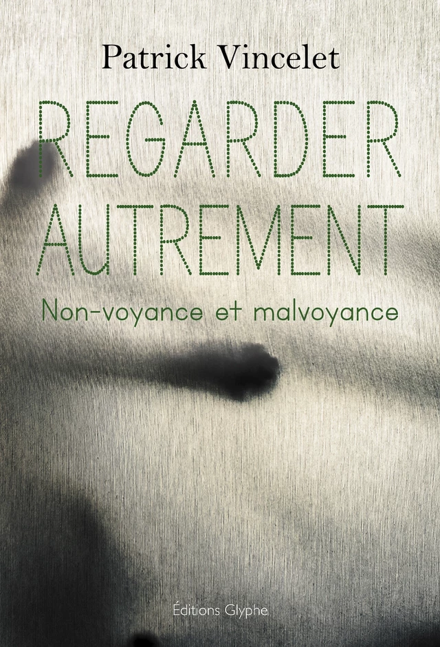 Regarder autrement - Patrick Vincelet - Glyphe