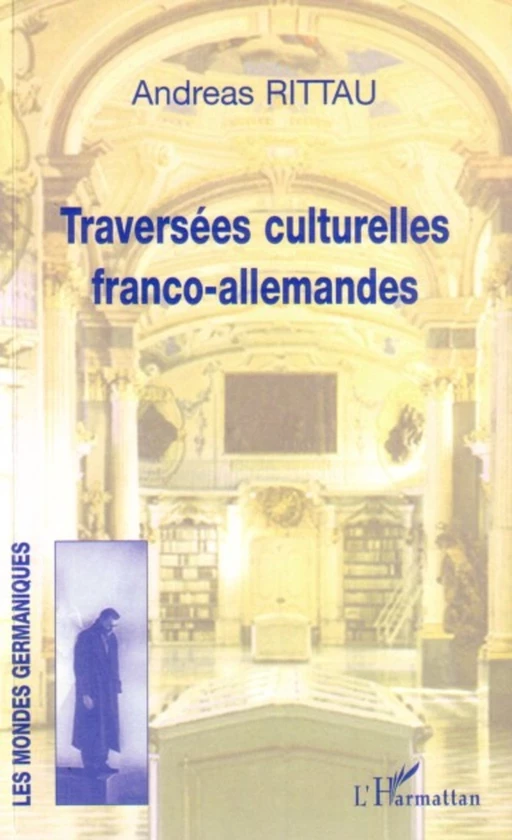 Traversées culturelles franco-allemandes - Andréas Rittau - Editions L'Harmattan