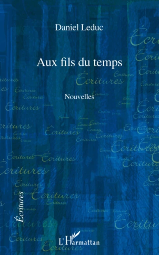 Aux fils du temps - Daniel Leduc - Editions L'Harmattan