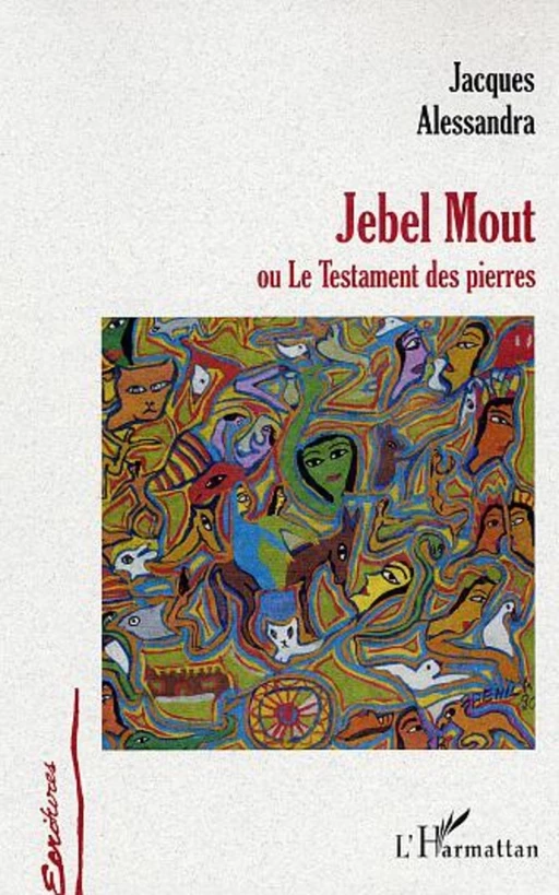 Jebel Mout ou Le Testament des pierres - Jacques Alessandra - Editions L'Harmattan