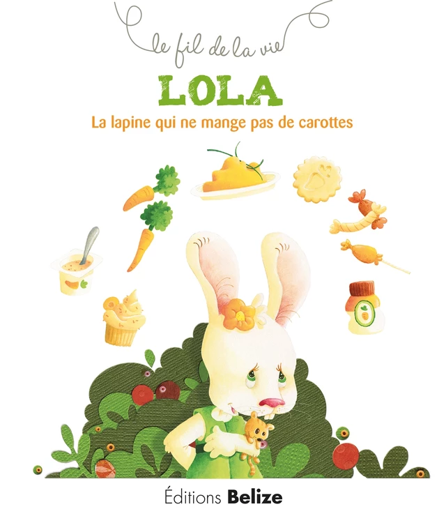 Lola, la lapine qui ne mange pas de carottes - Laurence Pérouème - Belize