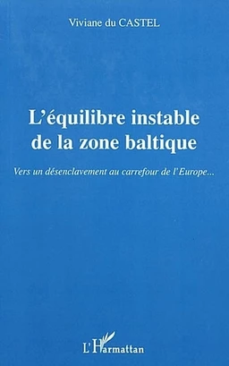 L'ÉQUILIBRE INSTABLE DE LA ZONE BALTIQUE