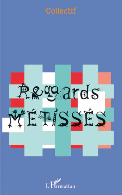 Regards Métissés -  - Editions L'Harmattan