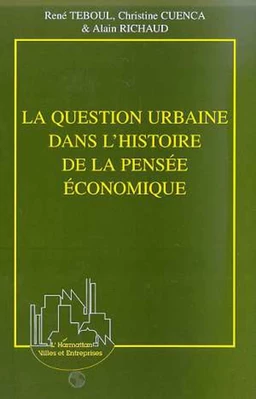 LA QUESTION URBAINE DANS L'HISTOIRE DE LA PENSÉE ÉCONOMIQUE