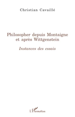 Philosopher depuis Montaigne et après Wittgenstein