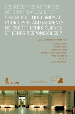 Les récentes réformes de droit bancaire et financier: quel impact pour les établissements de crédit, leurs clients et leurs responsables ?