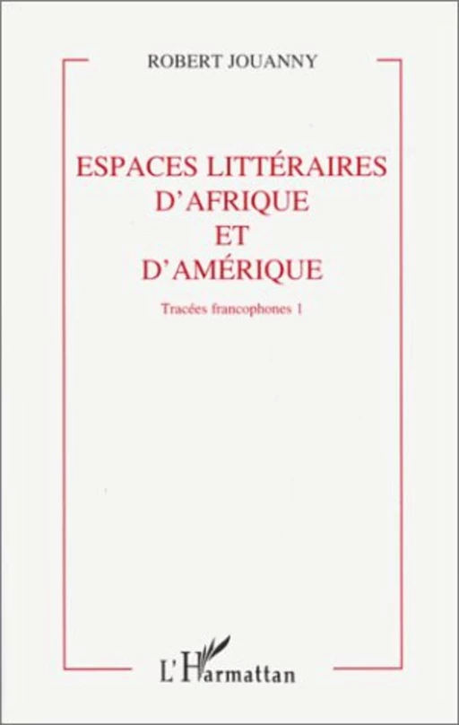 Tracées francophones - Robert Jouanny - Editions L'Harmattan