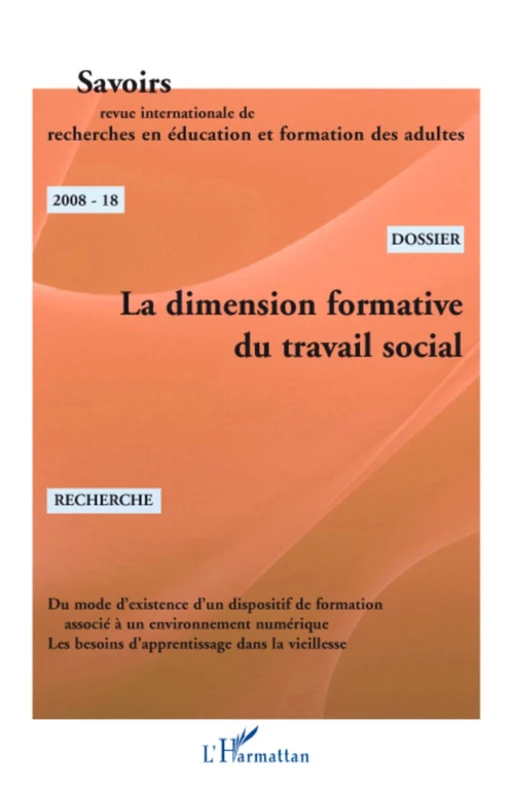 La dimension formative du travail social - Marc-Henry Soulet, Ewa Marynowicz-Hetka, Éliane Leplay, Dominique Kern, Patrick Berteaux, Evelyne Baillergeau, Pierre Caspar, Paul Santelmann, Gilles LECLERCQ - Editions L'Harmattan