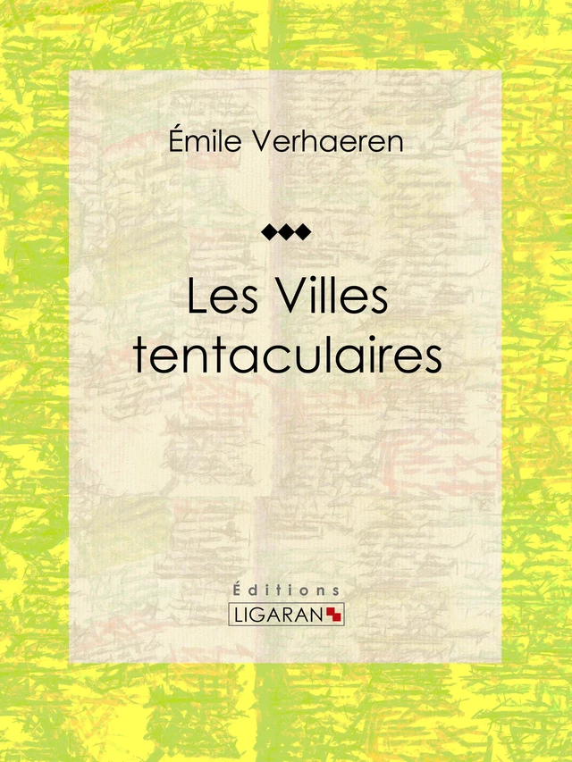 Les Villes tentaculaires - Émile Verhaeren,  Ligaran - Ligaran