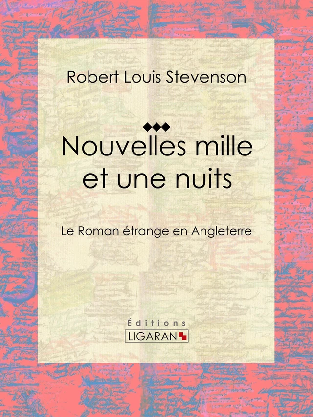 Nouvelles mille et une nuits - Robert Louis Stevenson,  Ligaran - Ligaran