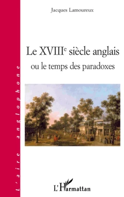 Le XVIIIe siècle anglais ou le temps des paradoxes