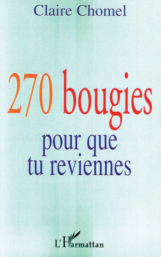 270 bougies pour que tu reviennes - Claire Chomel - Editions L'Harmattan