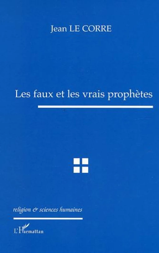 Les faux et les vrais prophètes - Jean Le Corre - Editions L'Harmattan