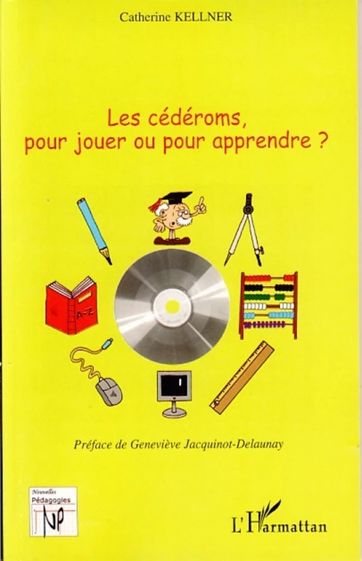 Les cédéroms pour jouer ou pour apprendre ? - Catherine Kellner - Editions L'Harmattan