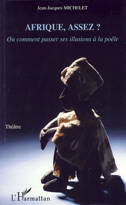 Afrique assez ? - Jean-Jacques Michelet - Editions L'Harmattan