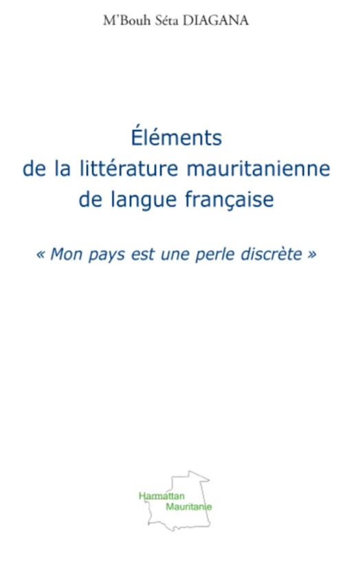 Eléments de la littérature mauritanienne de langue française - M'Bouth Séta Diagana - Editions L'Harmattan