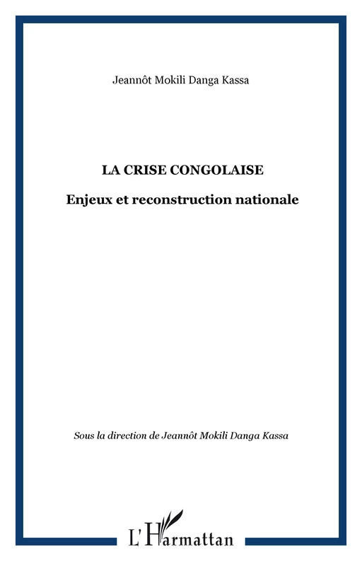 LA CRISE CONGOLAISE - Jeannôt Mokili Danga Kassa - Editions L'Harmattan