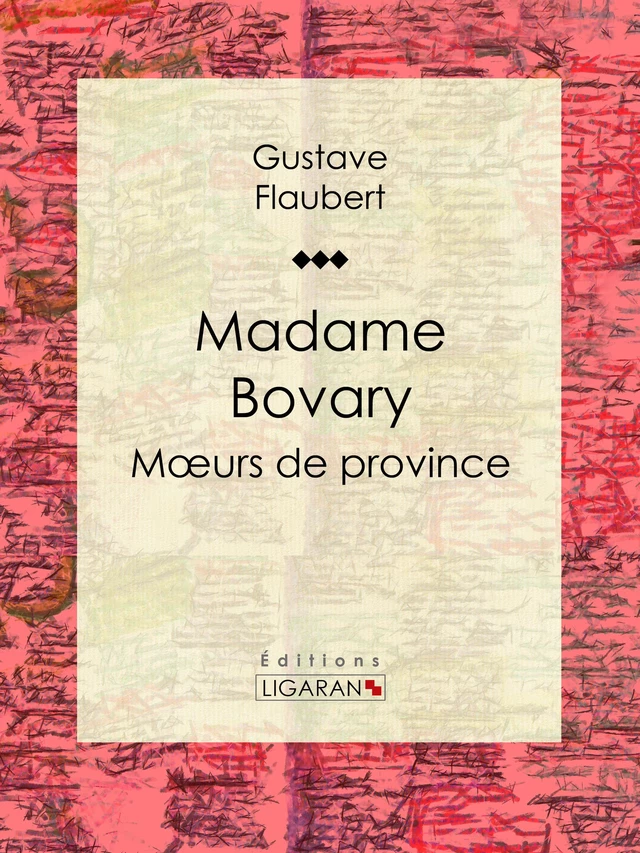 Madame Bovary - Gustave Flaubert,  Ligaran - Ligaran