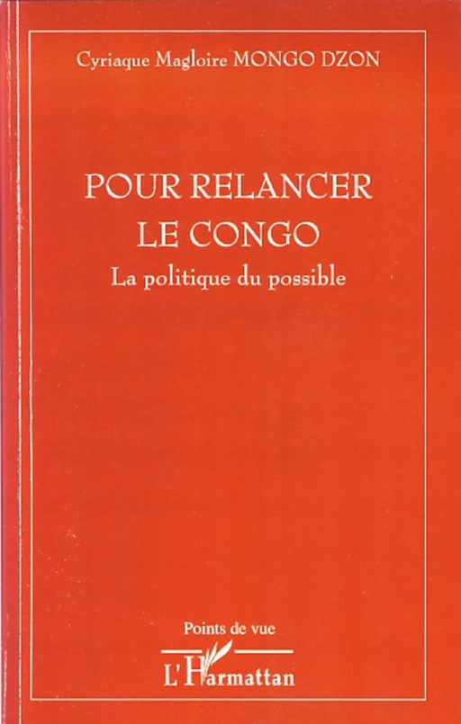 Pour relancer le Congo - Cyriaque Magloire Mongo Dzon - Editions L'Harmattan