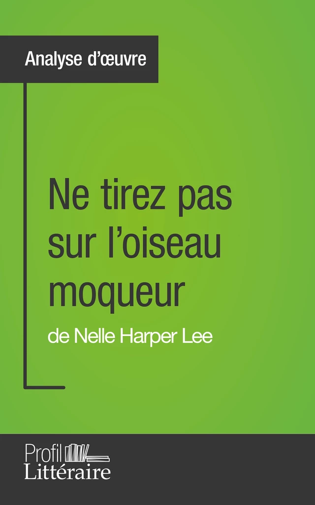 Ne tirez pas sur l'oiseau moqueur de Nelle Harper Lee (Analyse approfondie) - Marianne Lesage,  Profil-litteraire.fr - Profil-Litteraire.fr