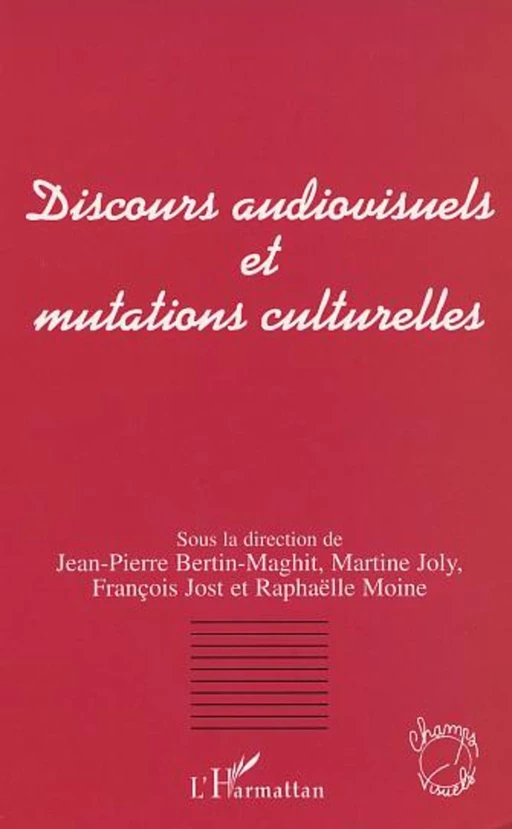 DISCOURS AUDIOVISUELS ET MUTATIONS CULTURELLES -  - Editions L'Harmattan