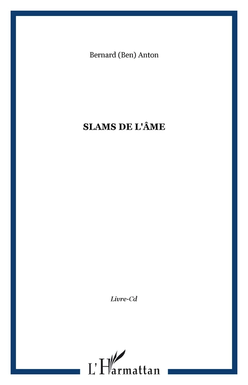 Slams de l'Âme - Bernard Anton - Editions L'Harmattan