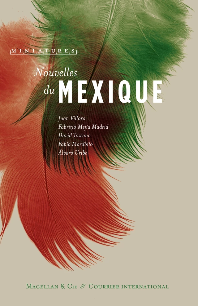 Nouvelles du Mexique - Juan Villoro, Fabrizio Mejia Madrid - Magellan & Cie Éditions